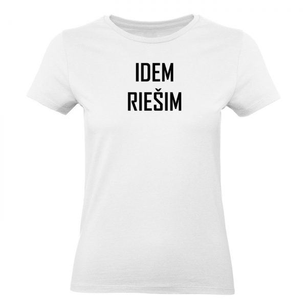 Ženské tričko Idem riešim VÝPREDAJ 16185