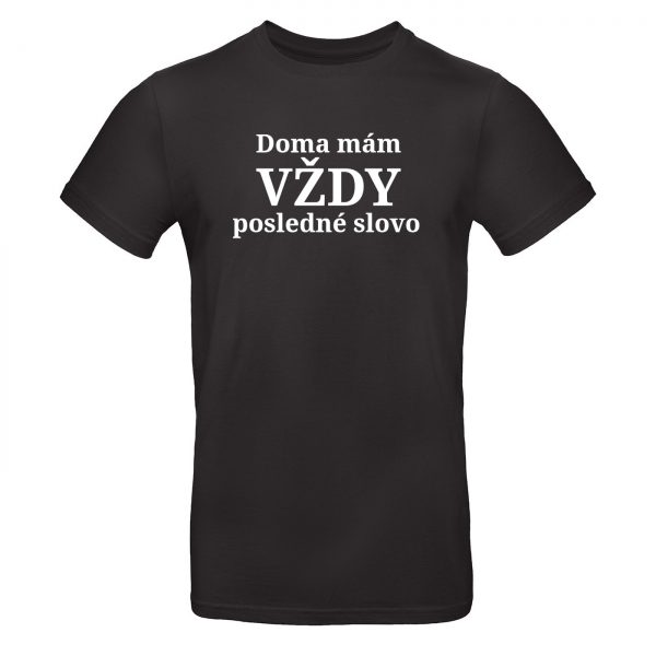Mužské tričko Doma mám vždy posledné slovo Áno drahá 14170