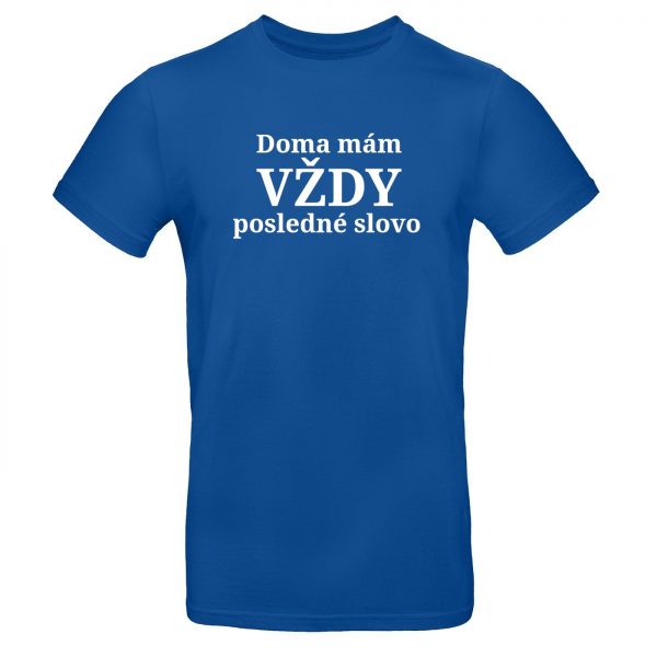 Mužské tričko Doma mám vždy posledné slovo Áno drahá 14169