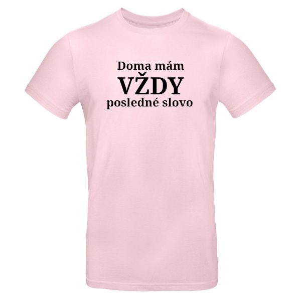 Mužské tričko Doma mám vždy posledné slovo Áno drahá 14168