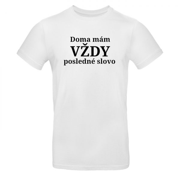 Mužské tričko Doma mám vždy posledné slovo Áno drahá 14172