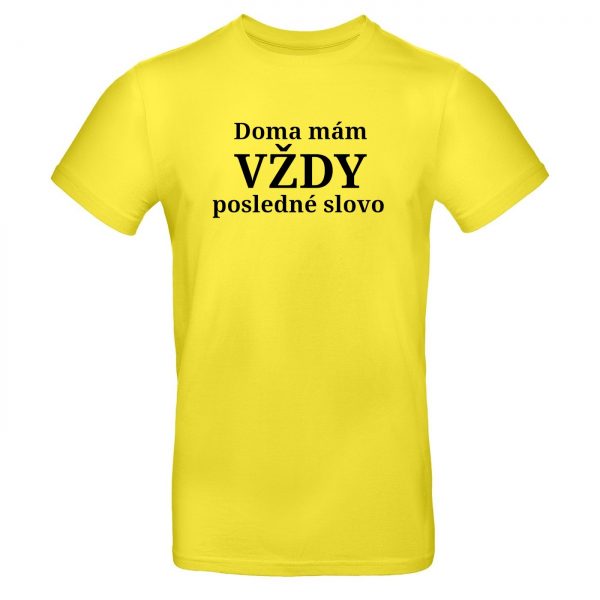 Mužské tričko Doma mám vždy posledné slovo Áno drahá 14166